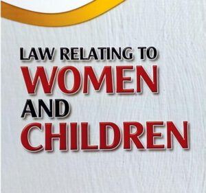 LAW RELATING TO WOMEN AND CHILDREN
